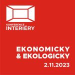 Konference Interiéry: Ekonomicky & ekologicky